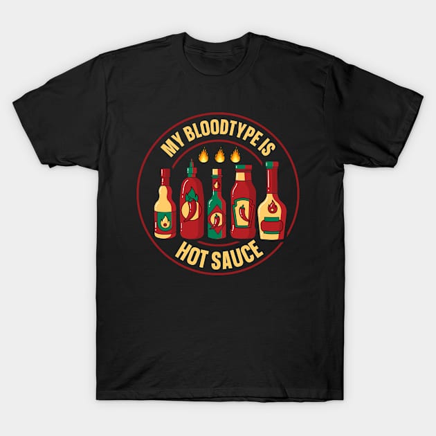 My bloodtype is hot sauce Design for a Hot Sauce Lover T-Shirt by ErdnussbutterToast